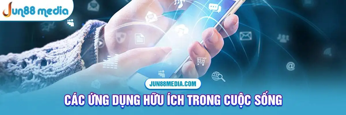 Các ứng dụng hữu ích trong cuộc sống