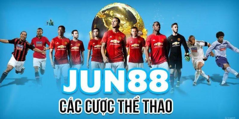 Tổng quan về cá độ thể thao Jun88