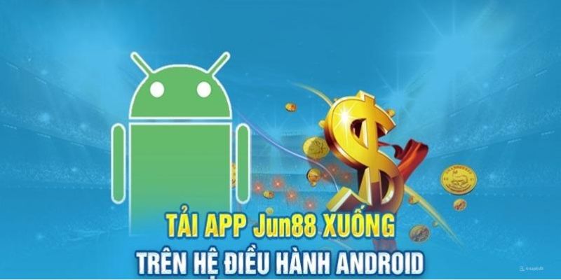 Cài đặt ứng dụng Jun88 trên thiết bị Android