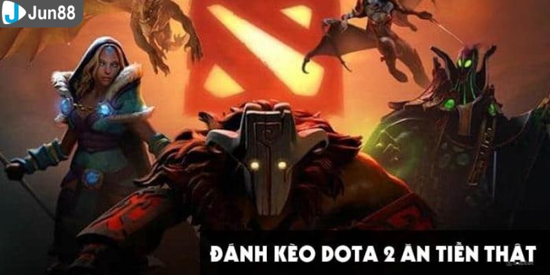 Những loại kèo cá cược Dota 2 hấp dẫn có tại Jun88