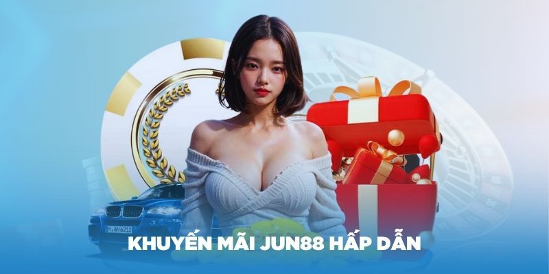 Một vài ưu đãi hấp dẫn khi đăng ký Jun88