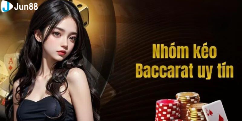 Chú ý hội viên nên biết khi tham gia nhóm kéo baccarat