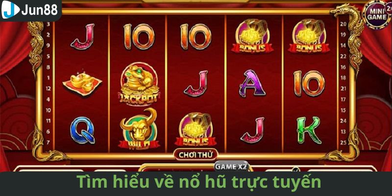 Thông tin đôi nét về nổ hũ tại nền tảng Jun88