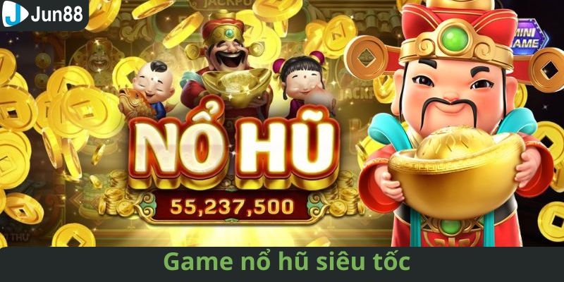 Nổ hũ siêu tốc JDB