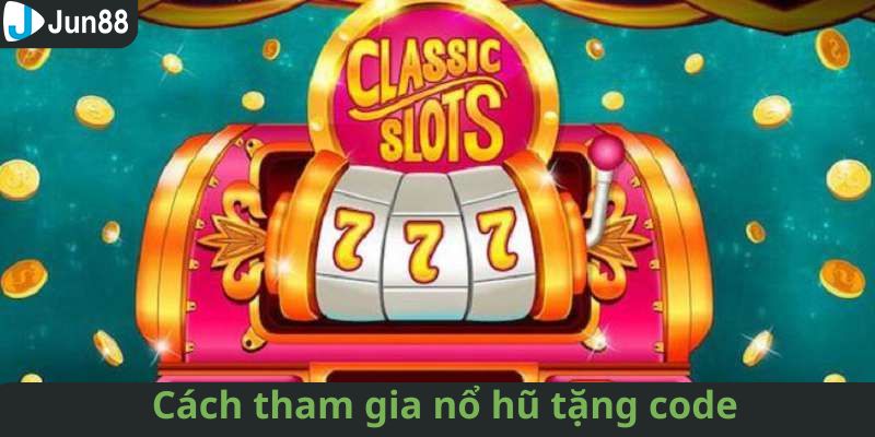 Bật mí quy trình tham gia game nổ hũ nhận code cực dễ