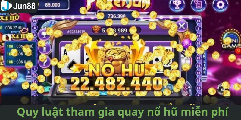 Thông tin về luật chơi của game quay hũ