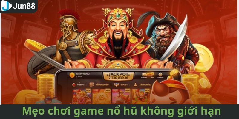 Chiến thuật chơi game nổ hũ không giới hạn mang lại hiệu quả cao