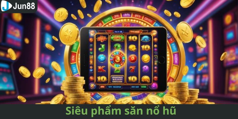 Những trò chơi nổ hũ siêu phẩm cá cược cực đỉnh