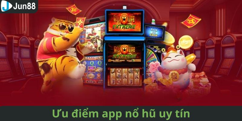 Lợi ích khi trải nghiệm app nổ hũ uy tín trên điện thoại